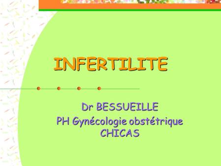 Dr BESSUEILLE PH Gynécologie obstétrique CHICAS