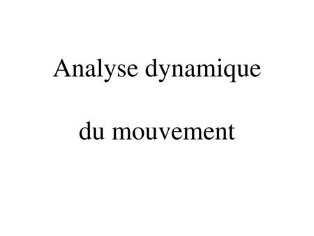 Analyse dynamique du mouvement