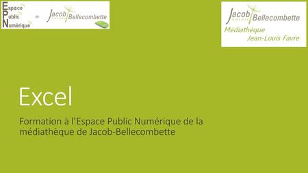 Excel Formation à l’Espace Public Numérique de la médiathèque de Jacob-Bellecombette.