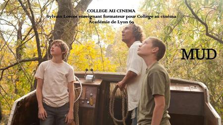 COLLEGE AU CINEMA Sylvain Loscos enseignant formateur pour Collège au cinéma Académie de Lyon 69 MUD.