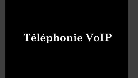 Téléphonie VoIP.