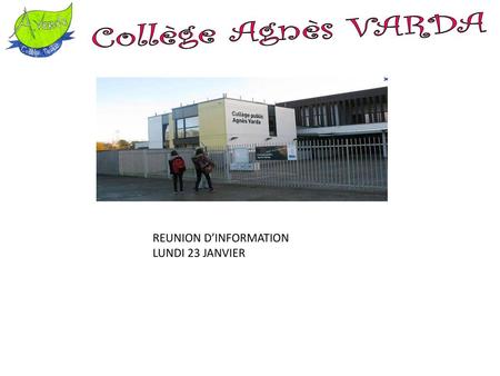 Collège Agnès VARDA REUNION D’INFORMATION LUNDI 23 JANVIER.
