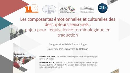 Les composantes émotionnelles et culturelles des descripteurs sensoriels : enjeu pour l’équivalence terminologique en traduction Congrès Mondial de Traductologie.