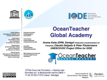 OceanTeacher Global Academy Arame Keita (DPM, Sénégal-Traduction et présentation en Français), Claudia Delgado & Peter Pissierssens UNESCO/IOC Project.