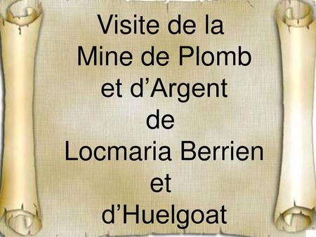 Visite de la Mine de Plomb et d’Argent de Locmaria Berrien et