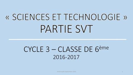 « SCIENCES ET TECHNOLOGIE » PARTIE SVT  CYCLE 3 – CLASSE DE 6ème