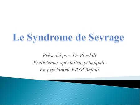 Le Syndrome de Sevrage Présenté par :Dr Bendali