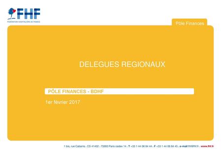 Pôle Finances DELEGUES REGIONAUX PÔLE FINANCES - BDHF 1er février 2017.