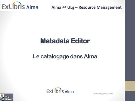 Metadata Editor Le catalogage dans Alma