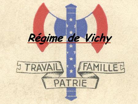 Régime de Vichy.