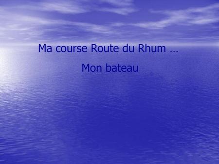 Ma course Route du Rhum …