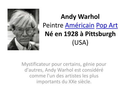Andy Warhol Peintre Américain Pop Art Né en 1928 à Pittsburgh (USA)