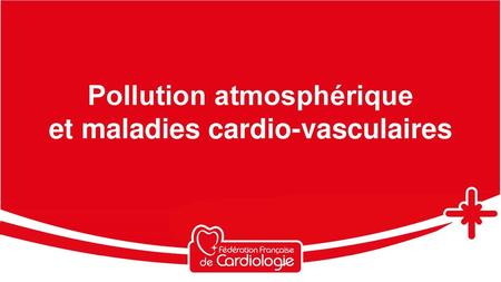 Pollution atmosphérique et maladies cardio-vasculaires