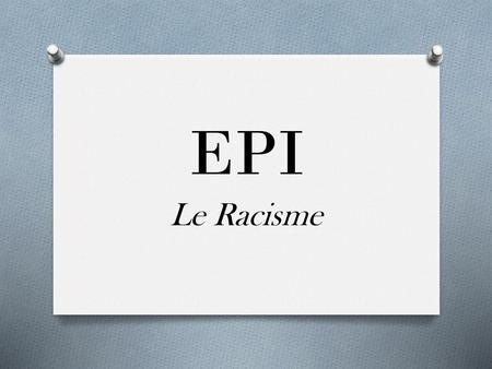 EPI Le Racisme.