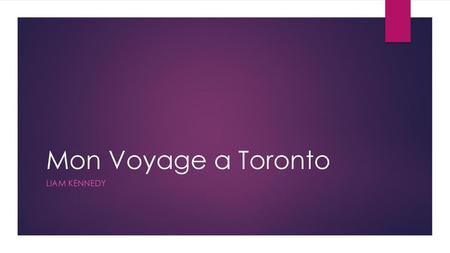 Mon Voyage a Toronto Liam Kennedy.