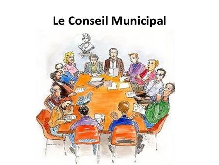 Le Conseil Municipal.
