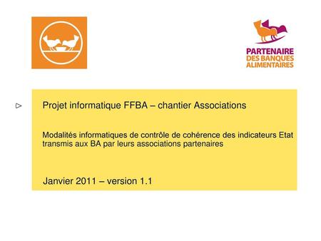 Projet informatique FFBA – chantier Associations Modalités informatiques de contrôle de cohérence des indicateurs Etat transmis aux BA par leurs associations.
