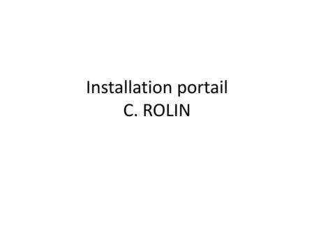Installation portail C. ROLIN