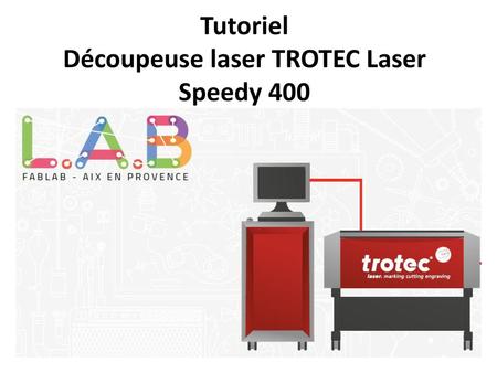 Tutoriel Découpeuse laser TROTEC Laser Speedy 400