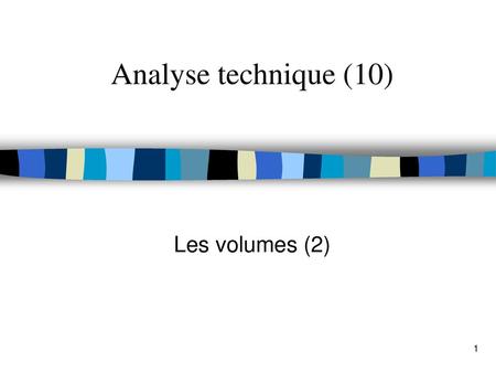 Analyse technique (10) Les volumes (2).