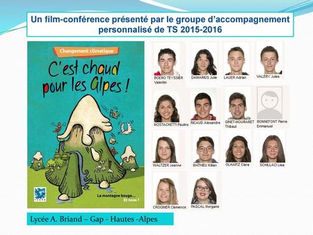 Un film-conférence présenté par le groupe d’accompagnement personnalisé de TS 2015-2016 Lycée A. Briand – Gap - Hautes -Alpes.