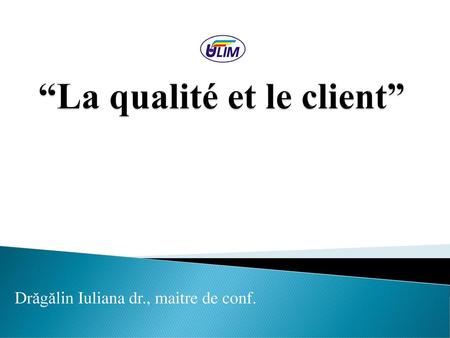 “La qualité et le client”