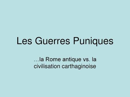 …la Rome antique vs. la civilisation carthaginoise