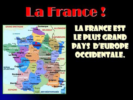 LA France est le plus grand pays d’Europe occidentale.