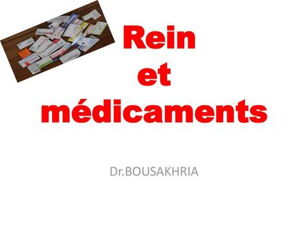Rein et médicaments Dr.BOUSAKHRIA.