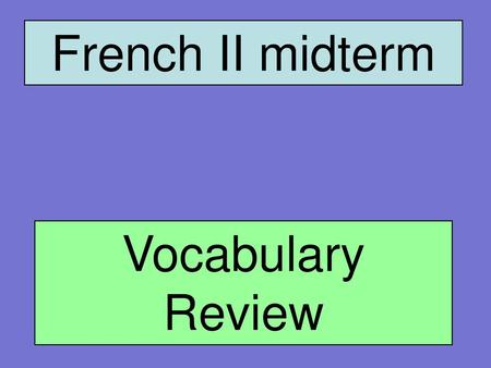 French II midterm Vocabulary Review.
