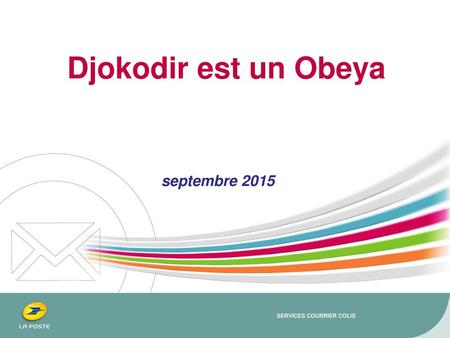 Djokodir est un Obeya septembre 2015 SERVICES COURRIER COLIS.