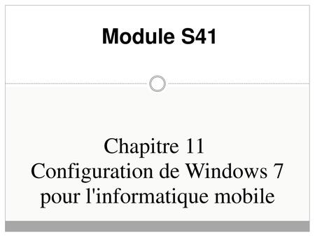 Chapitre 11 Configuration de Windows 7 pour l'informatique mobile