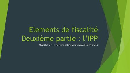 Elements de fiscalité Deuxième partie : l’IPP