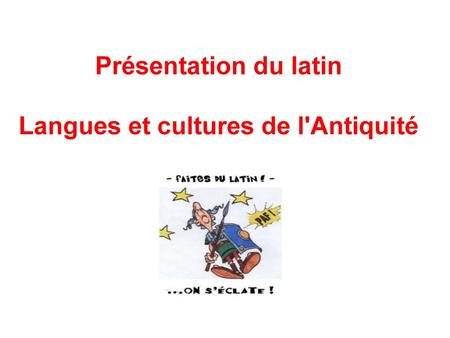 Présentation du latin Langues et cultures de l'Antiquité