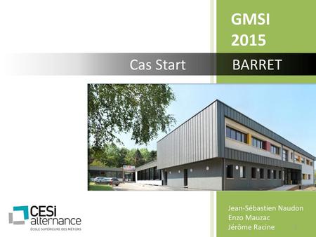 GMSI 2015 Cas Start BARRET Jean-Sébastien Naudon Enzo Mauzac
