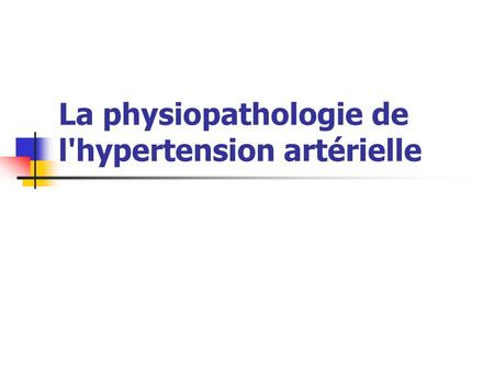 La physiopathologie de l'hypertension artérielle