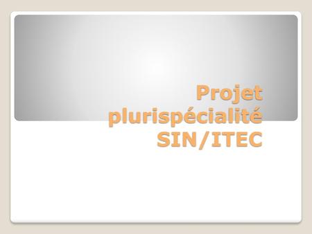 Projet plurispécialité SIN/ITEC