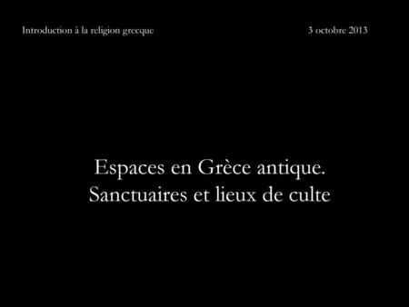 Espaces en Grèce antique. Sanctuaires et lieux de culte
