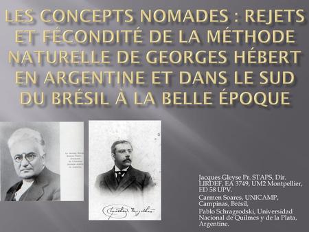 Les concepts nomades : rejets et fécondité de la méthode naturelle de Georges Hébert en Argentine et dans le sud du Brésil à la Belle époque Jacques Gleyse.