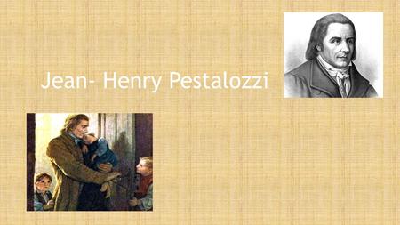 Jean- Henry Pestalozzi