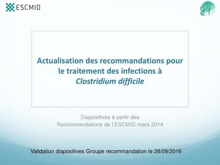 Diapositives à partir des Recommandations de l’ESCMID mars 2014