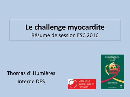 Le challenge myocardite Résumé de session ESC 2016