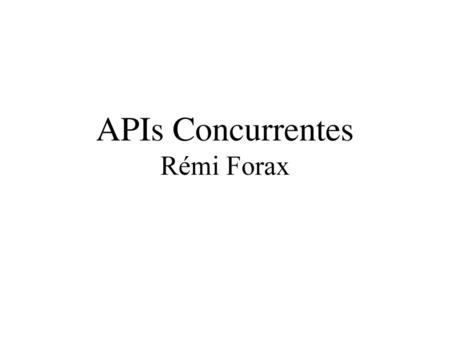APIs Concurrentes Rémi Forax