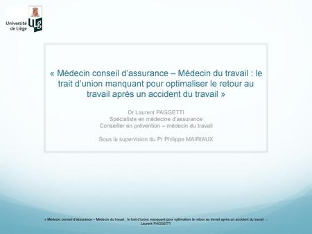 « Médecin conseil d’assurance – Médecin du travail : le trait d’union manquant pour optimaliser le retour au travail après un accident du travail » Dr.