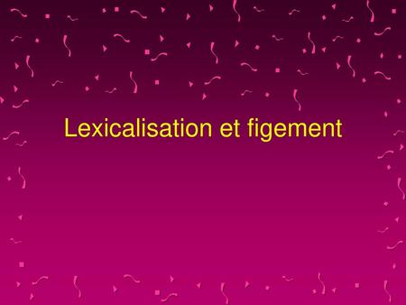 Lexicalisation et figement
