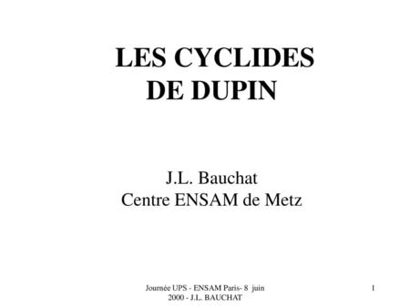 LES CYCLIDES DE DUPIN J.L. Bauchat Centre ENSAM de Metz