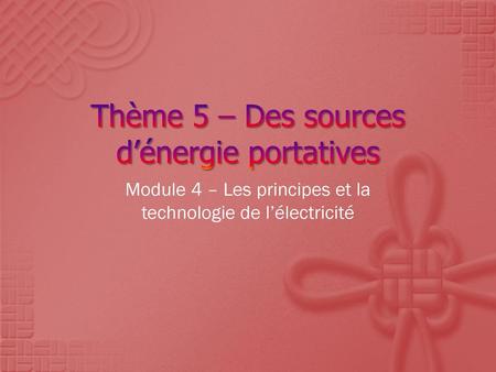 Thème 5 – Des sources d’énergie portatives
