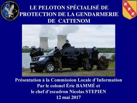 LE PELOTON SPÉCIALISÉ DE PROTECTION DE LA GENDARMERIE DE CATTENOM