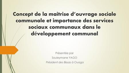 Présentée par Souleymane YAGO Président des Bissas à Ouaga