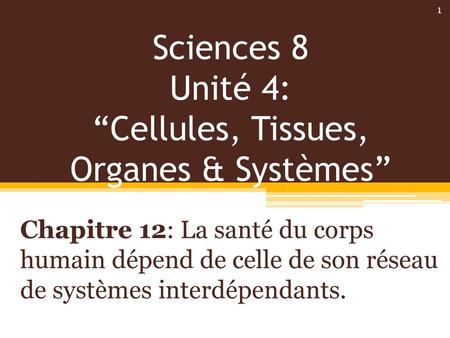 Sciences 8 Unité 4: “Cellules, Tissues, Organes & Systèmes”